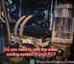 Do you actually have to refill Water Cooling in PC?