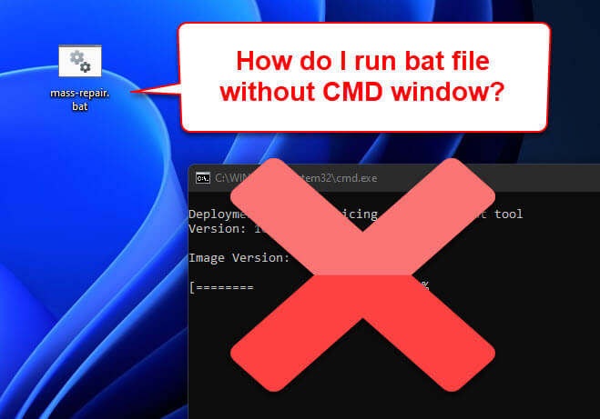 How To Run Batch File Without The CMD Window